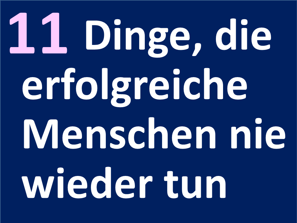 Dinge die erfolgreiche Menschen nie tun